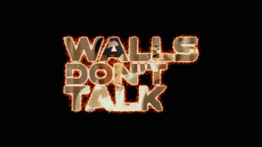 Walls Don't Talk